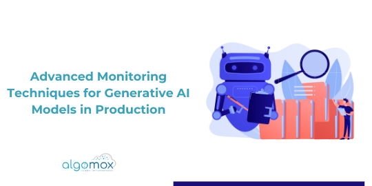 Advanced Monitoring Techniques for Generative AI Models in Production