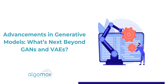 Advancements in Generative Models: What’s Next Beyond GANs and VAEs?