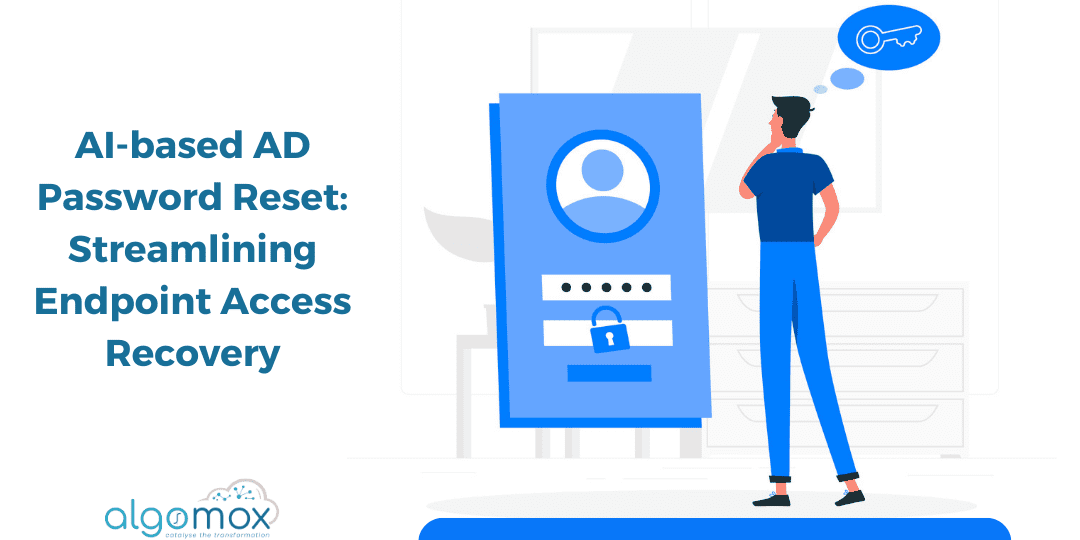 AI-based AD Password Reset: Streamlining Endpoint Access Recovery