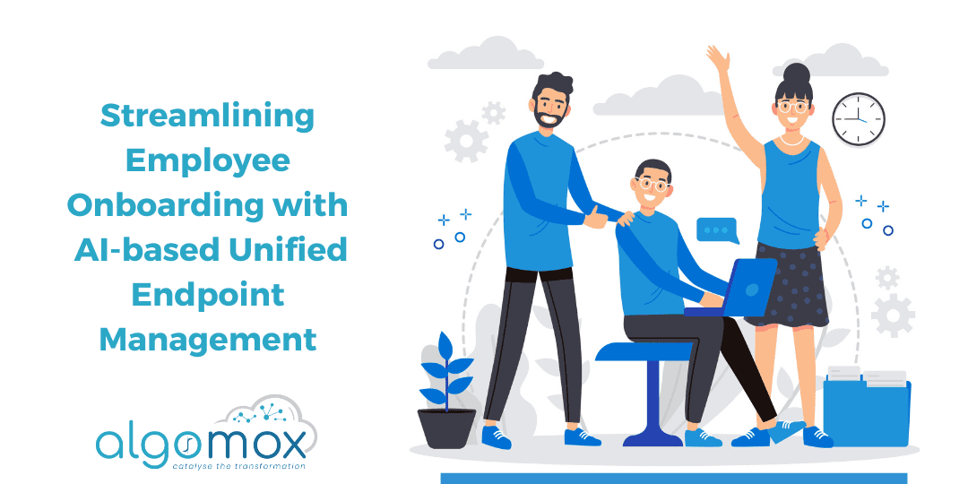 Streamlining Employee Onboarding with AI-based Unified Endpoint Management: A Game-Changer for Organizations