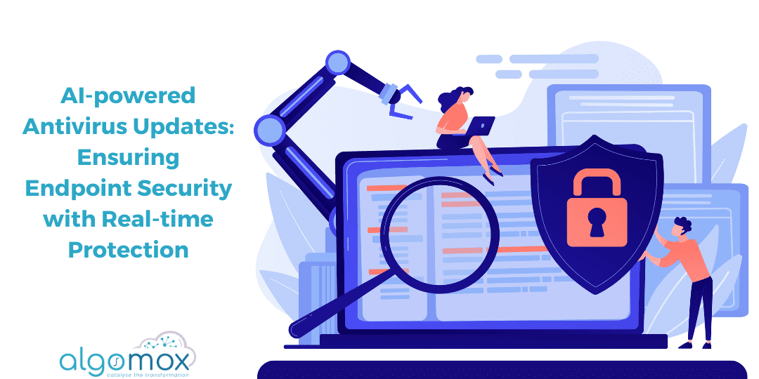 AI-powered Antivirus Updates: Ensuring Endpoint Security with Real-time Protection