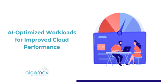 AI-Optimized Workloads for Improved Cloud Performance