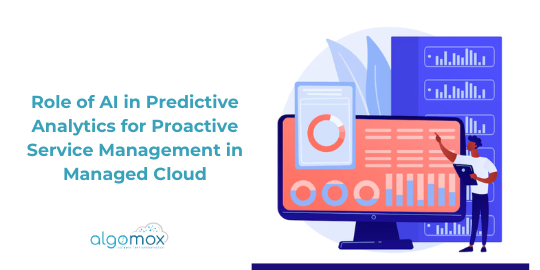 Role of AI in Predictive Analytics for Proactive Service Management in Managed Cloud