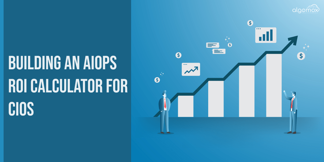 Building an AIOps RoI Calculator for CIOs