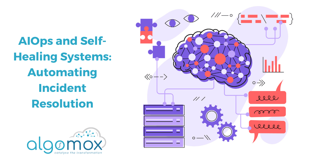 AIOps and Self-Healing Systems: Automating Incident Resolution