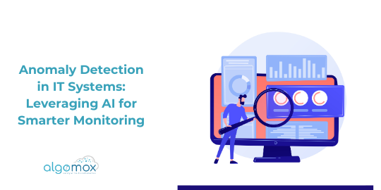 Anomaly Detection in IT Systems: Leveraging AI for Smarter Monitoring
