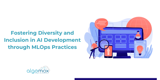 Fostering Diversity and Inclusion in AI Development through MLOps Practices