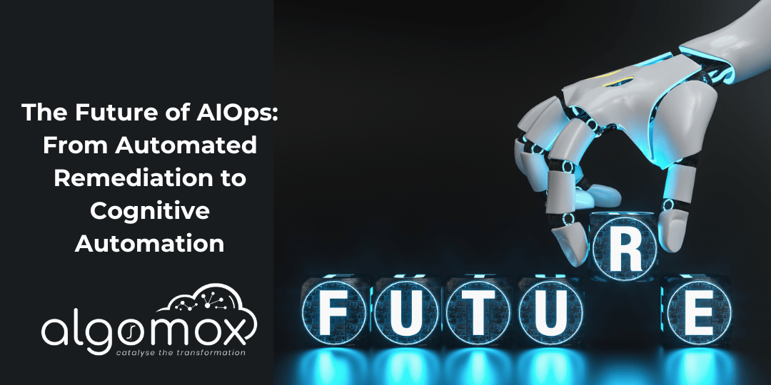 The Future of AIOps: From Automated Remediation to Cognitive Automation