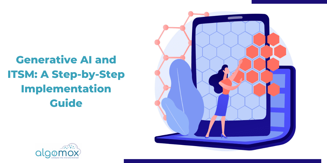 Generative AI and ITSM: A Step-by-Step Implementation Guide