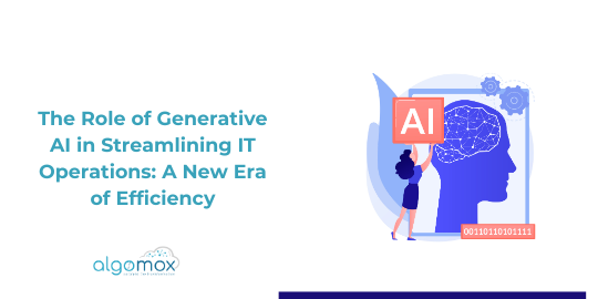 The Role of Generative AI in Streamlining IT Operations: A New Era of Efficiency
