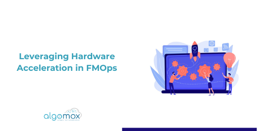 Leveraging Hardware Acceleration in FMOps