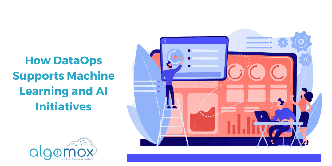 How DataOps Supports Machine Learning and AI Initiatives