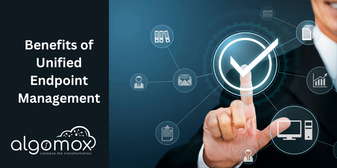 Benefits of Unified Endpoint Management 