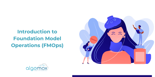 Introduction to Foundation Model Operations (FMOps)