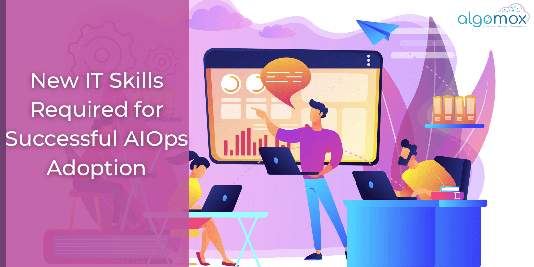 New IT skills required for Successful AIOps Adoption
