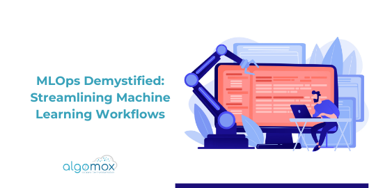 MLOps Demystified: Streamlining Machine Learning Workflows
