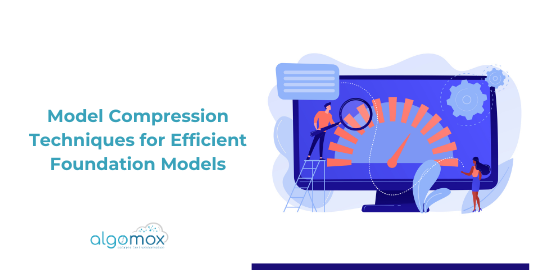 Model Compression Techniques for Efficient Foundation Models