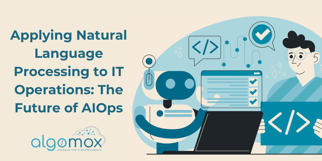 Applying Natural Language Processing to IT Operations: The Future of AIOps