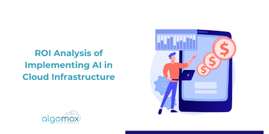 ROI Analysis of Implementing AI in Cloud Infrastructure