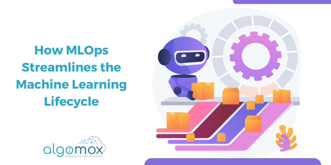 How MLOps Streamlines the Machine Learning Lifecycle