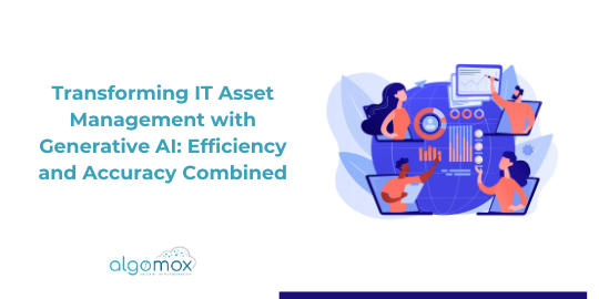 Transforming IT Asset Management with Generative AI: Efficiency and Accuracy Combined