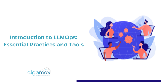 Introduction to LLMOps: Essential Practices and Tools